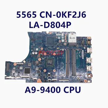 CN-0KF2J6 0KF2J6 KF2J6 Yüksek Kaliteli Anakart DELL 15 5565 Laptop Anakart İçin LA-D804P W / A9-9400 CPU %100 % Tam İyi Çalışıyor